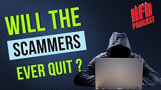 WILL THE SCAMMERS EVER QUIT ? + WE SHOOT THE BREEZE | HFD Podcast Ep 50
