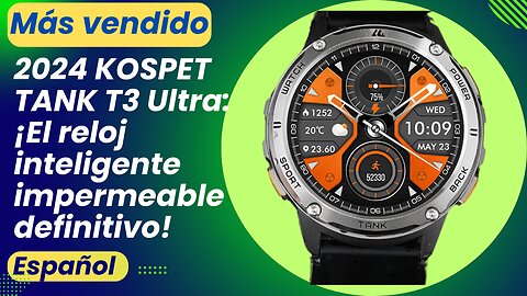 2024 KOSPET TANK T3 Ultra: ¡El reloj inteligente impermeable definitivo!