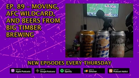 CPP Ep. 89 – Moving, AFC Wildcard, and Beers from Big Timber Brewing