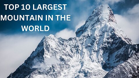 TOP 10 LARGEST MOUNTAIN IN THE WORLD
