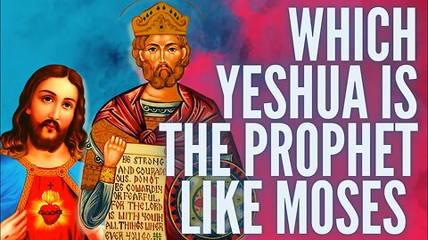 Which Yeshua Is The Prophet Like Moses?