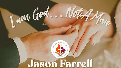 I Am God...Not A Man -Jason Farrell- May 5th, 2024
