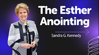 {Prophetic} The Esther Anointing | Dr. Sandra G. Kennedy