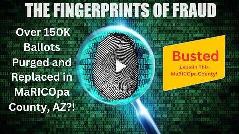 MaRICOpa County Votes Replaced and Purged- Fingerprints of Fraud