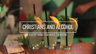 Is It Okay For Christians to Drink Alcohol? Everything You Need to Know in 10 Minutes