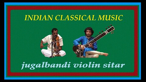 INDIAN CLASSICAL MUSIC---JUGALBANDI