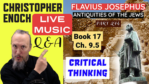 LIVE Fellowship, Josephus - Antiquities Book 17, Ch. 9.5 (Part 274) Q&A | Critical Thinking
