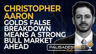 Christopher Aaron: Golds False Breakdown Means a Strong Bull Market Ahead