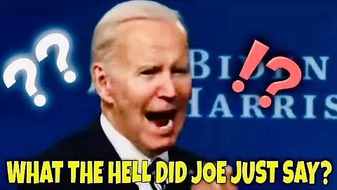 What the Hell did Joe Just Say???