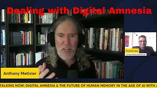 Digital Amnesia and the future of human memory in the age of AI | Anthony Metivier