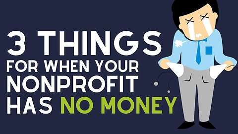 3 Things For When Your NonProfit Has NO MONEY...