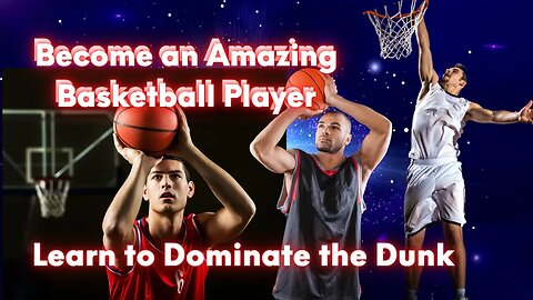 Become an Amazing Basketball Player: Learn to Dominate the Dunk