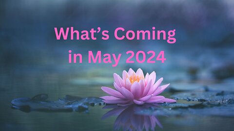 What’s Coming in May 2024 ∞The 9D Arcturian Council, Channeled by Daniel Scranton