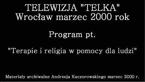 TERAPIE I RELIGIA W POMOCY DLA LUDZI - WYWIADY I ROZMOWY. KACZOROWSKI&ZAGÓRSKI/TELKA 2000