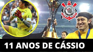 11 ANOS DE CÁSSIO NO CORINTHIANS! LINDA HISTÓRIA DO IDOLO DO TIMÃO