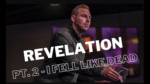 Revelation | Pt. 2 - I Fell Like Dead