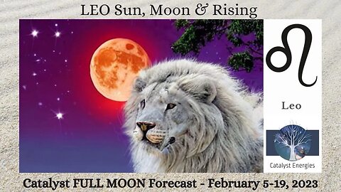 LEO Sun, Moon & Rising: Catalyst NEW MOON Forecast - February 5-19, 2023