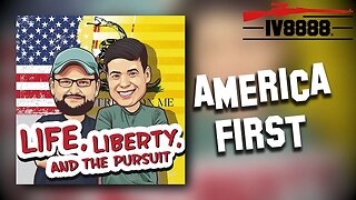 LIFE LIBERTY & THE PURSUIT | #61: "America First"