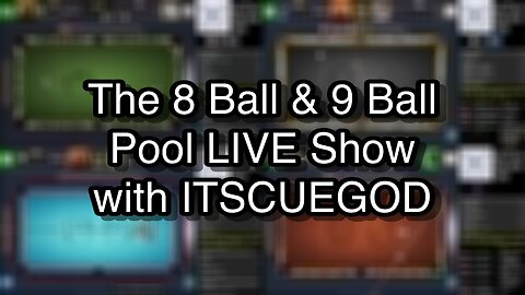 The 8 Ball & 9 Ball Pool LIVE Show with ITSCUEGOD