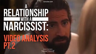 Video Analysis of a Relationship With a Narcissist : Part 2