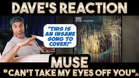 Dave's Reaction: Muse — Can't Take My Eyes Off You