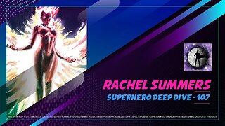 Rachel Summers - Superhero Deep Dive 107