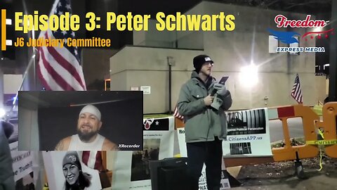 Episode 3: Peter Schwarts message to the J6 Judiciary committee!