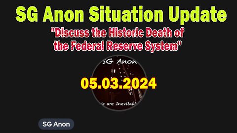 SG Anon Situation Update May 3: "Discuss the Historic Death of the Federal Reserve System"