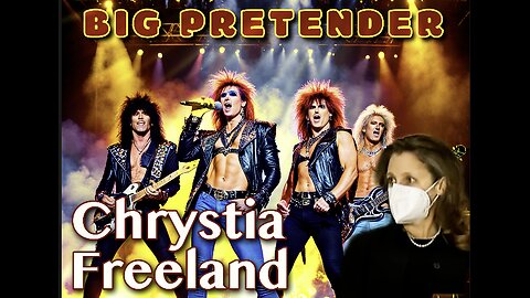 BIG PRETENDER! A 80's Rock Song about Chrystia Freeland (with lyrics)