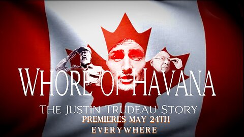 'Whore of Havana' The Justin Trudeau Story (Trailer)