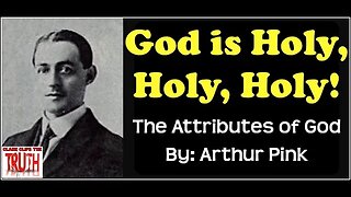 God is Holy, Holy, Holy! | The Attributes of God | Arthur Pink | Audio