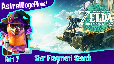 Zelda: Tears of the Kingdom ~ Part 7: Star Fragment Search