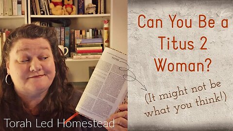 Can You Be a Titus 2 woman? What is She? It May Not Be What You Think! | Titus 2 Series #1