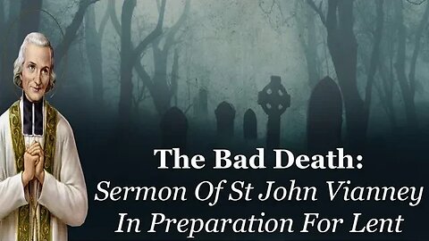 The Bad Death: Sermon of St John Vianney In Preparation For Lent