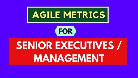 Agile Metrics for Executives (SCRUM METRICS FOR MANAGEMENT) | Agile Metrics for Senior Executives