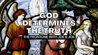 God Determines The Truth!