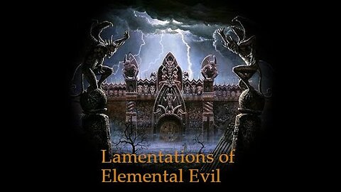 Lamentatinos of Elemental Evil Episode 10 - An alliance is forged...