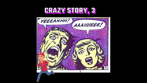 Crazy story, three