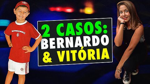Vitória Gabrielly & Bernardo Boldrini [2 CASOS BRASILEIROS REALMENTE PERTURBADORES]