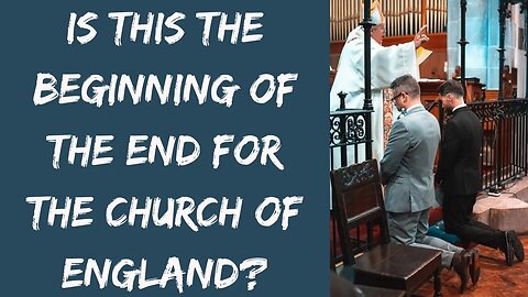 Church of England Votes To Bless Same-Sex Couples - Is This The End?!