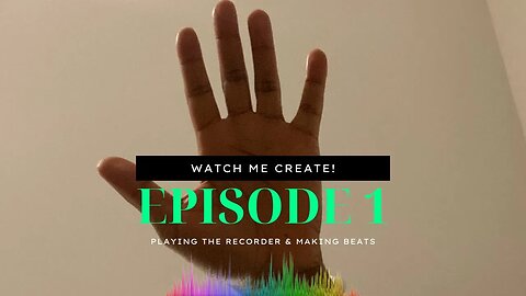 Watch Me Create! Episode 1 Playing The Recorder & Making Beats