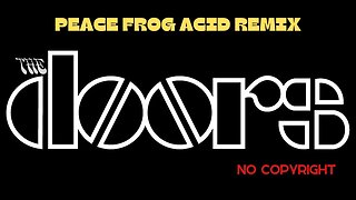 Peace Frog Acid Remix - The Doors #thedoors #nocopyrightmusic #nocopyrightsong