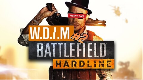 [W.D.I.M.] Let's Try This Again | Battlefield Hardline