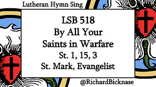 Melody Score Video: LSB 518 By All Your Saints in Warfare (St. 1, 15, 3; St. Mark, Evangelist)