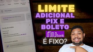 Limite adicional Pix e Boleto Nubank é fixo?