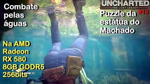 Combate pelas águas. Puzzle da estátua do machado - The Lost Legacy - Uncharted 4 - Gameplay #13