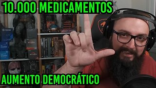 Aumento de Preço Democrático de 10.000 Medicamentos !