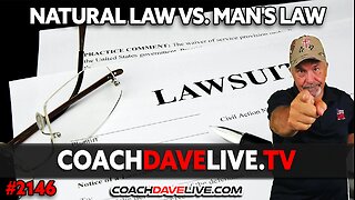 NATURAL LAW VS. MAN'S LAW | 5-7-2024