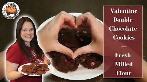 Valentine Double Chocolate Cookies made with Fresh Milled Flour - Easy & Chewy