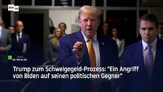 Trump zum Schweigegeld-Prozess: "Ein Angriff von Biden auf seinen politischen Gegner"